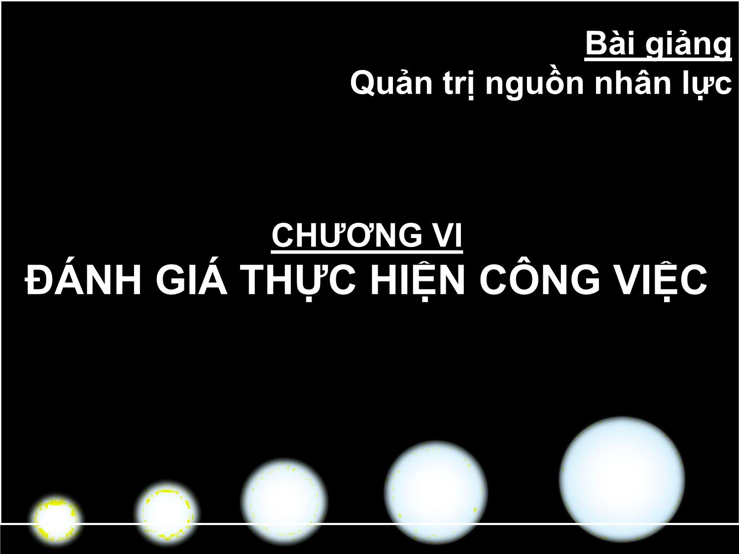 Bài giảng Quản trị nguồn nhân lực - Chương VI: Đánh giá thực hiện công việc trang 1