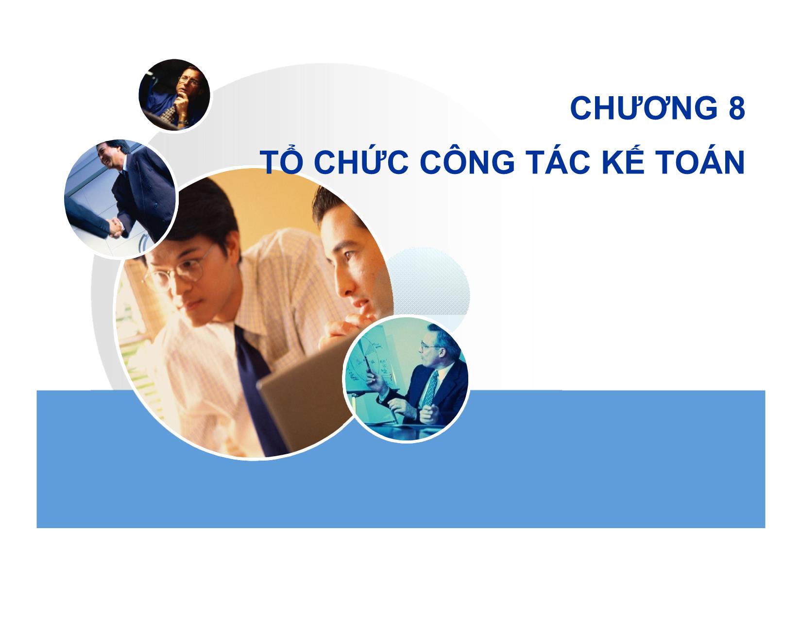 Bài giảng Nguyên lý kế toán - Chương 8: Tổ chức công tác kế toán trang 1