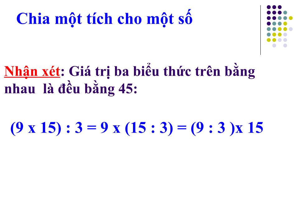 Bài giảng Toán Lớp 4 - Bài: Chia 1 tích cho 1 số trang 5