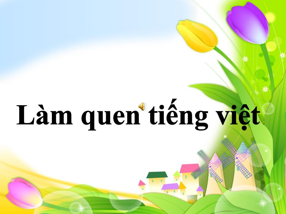 Bài giảng Mầm non - Đề tài: Làm quen tiếng việt trang 9