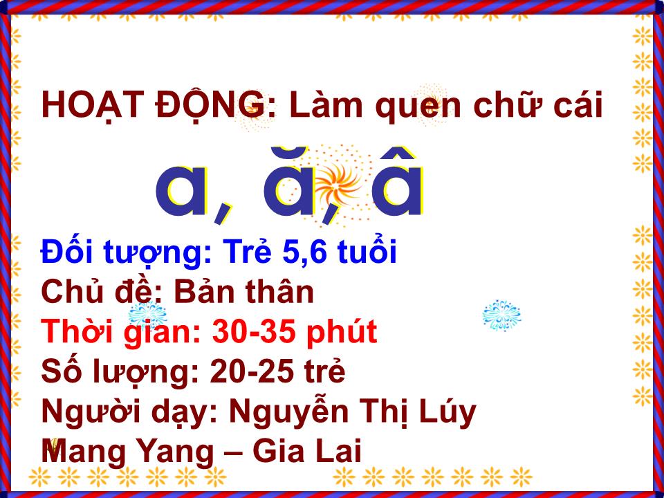 Bài giảng Mầm non Lớp Lá - Hoạt động: Làm quen chữ cái a, ă, â - Nguyễn Thị Lúy trang 2