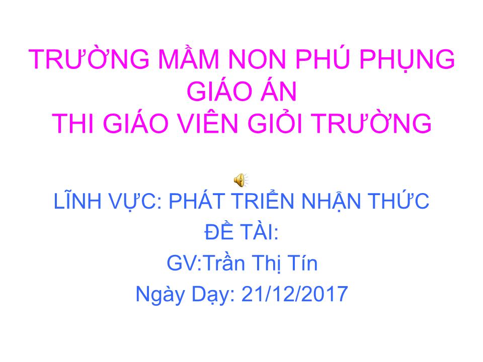 Bài giảng Mầm non - Đề tài: Tìm hiểu một số loài cá - Năm học 2017-2018 - Trần Thị Tín trang 1