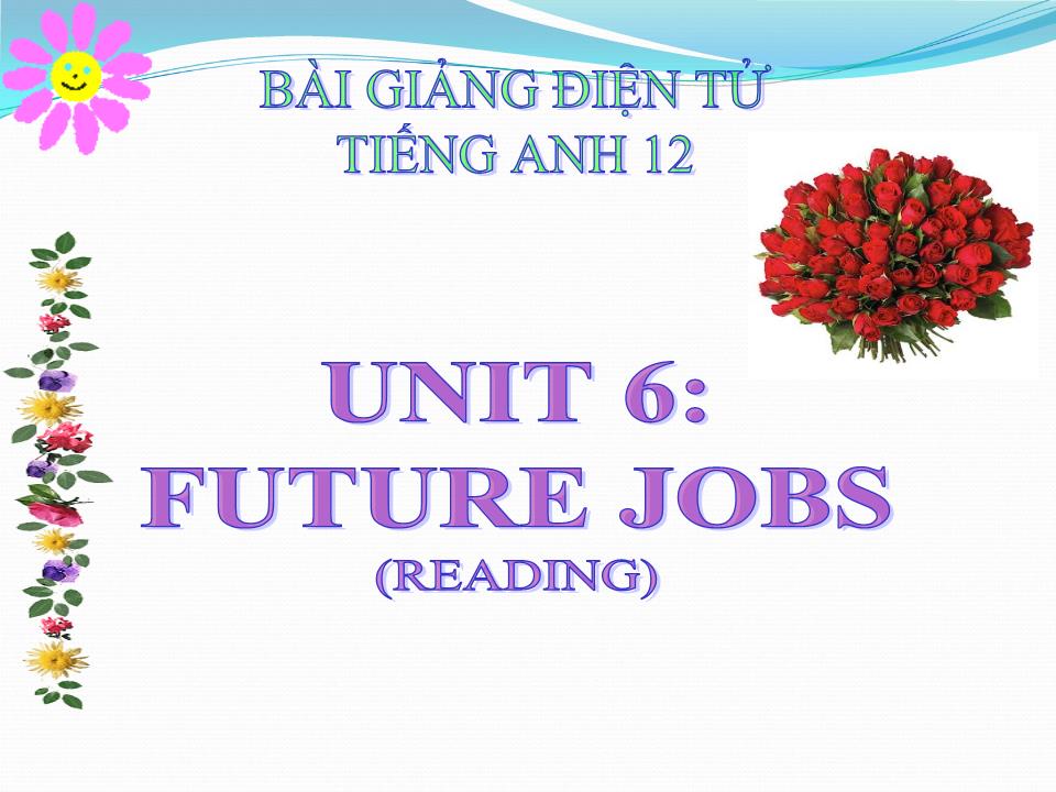 Bài giảng Tiếng Anh Lớp 12 - Unit 6: Future jobs - Lesson: Reading trang 1