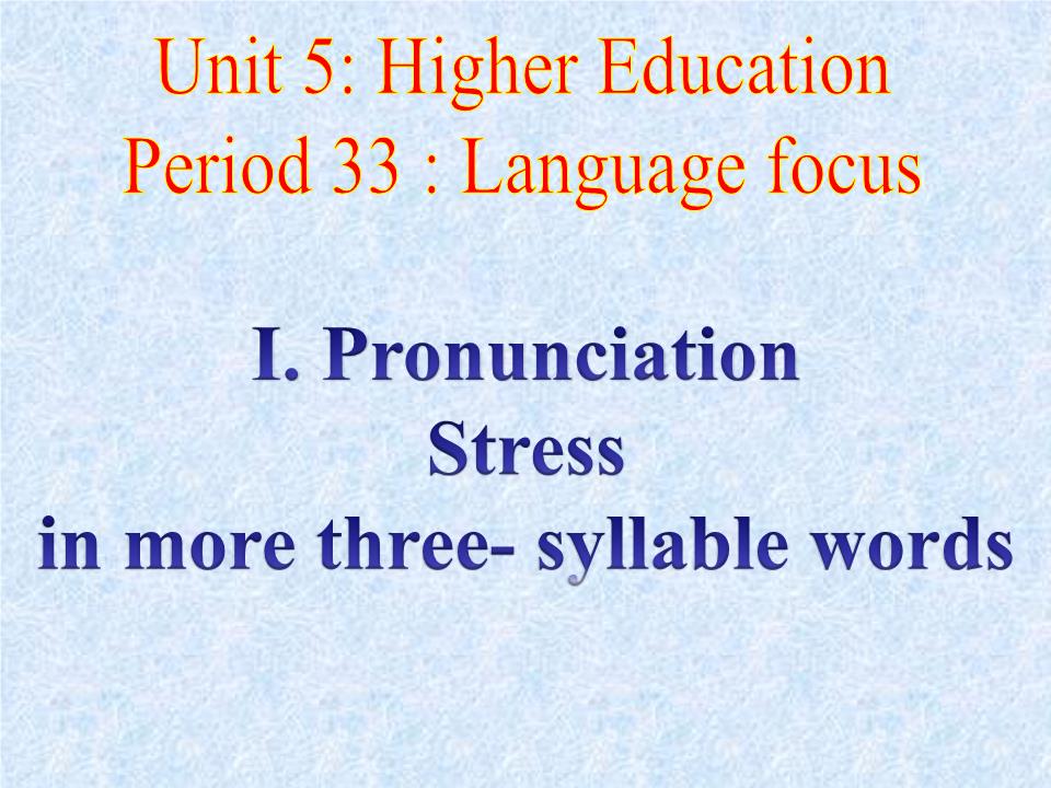 Bài giảng môn Tiếng Anh Lớp 12 - Unit 5: Higher Education - Period 33: Language focus trang 3