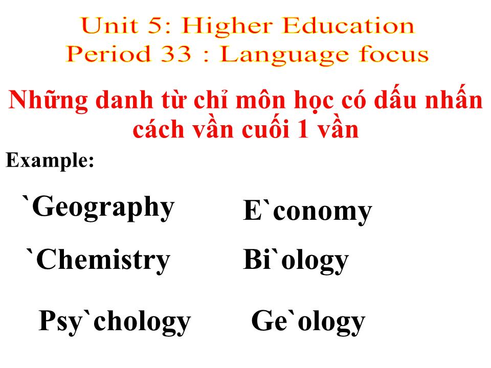 Bài giảng môn Tiếng Anh Lớp 12 - Unit 5: Higher Education - Period 33: Language focus trang 5