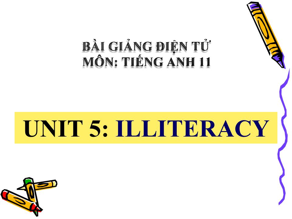 Bài giảng môn Tiếng Anh Lớp 11 - Unit 5: Illiteracy - Lesson 5: Language focus trang 1