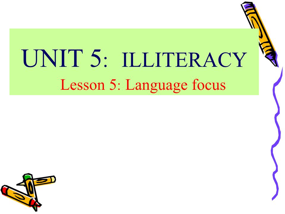 Bài giảng môn Tiếng Anh Lớp 11 - Unit 5: Illiteracy - Lesson 5: Language focus trang 4