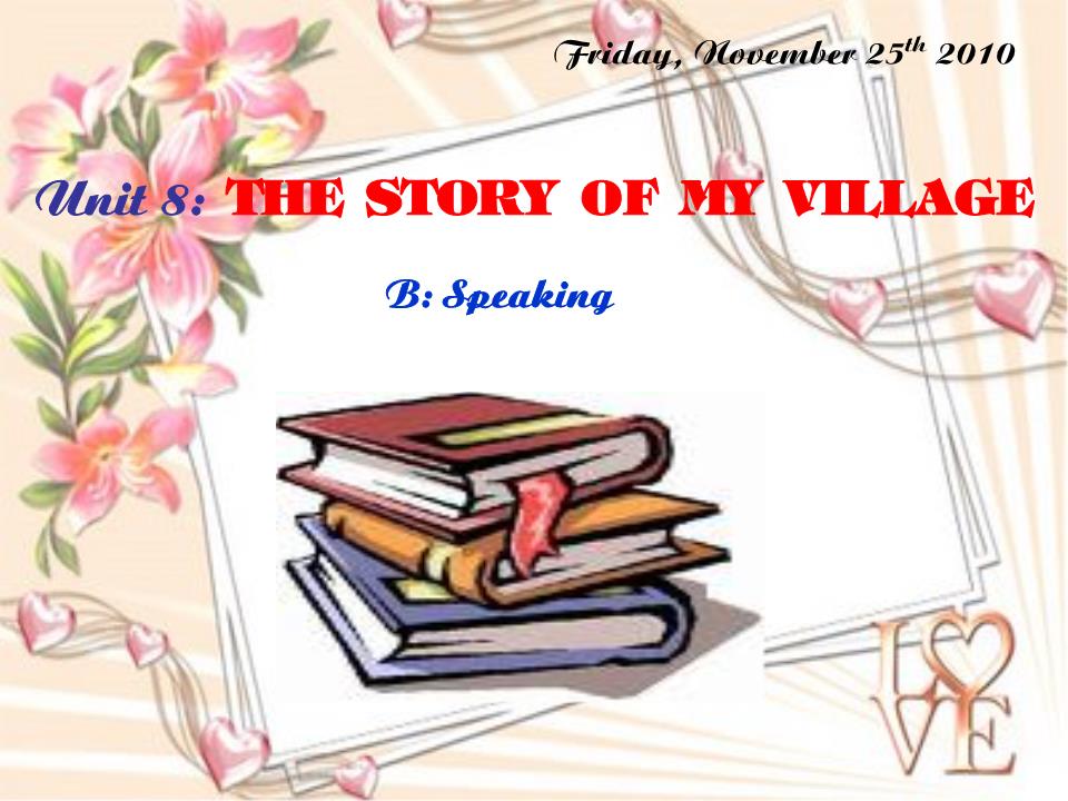 Bài giảng Tiếng Anh Lớp 10 - Unit 8: The story of my village - Part B: Speaking trang 3