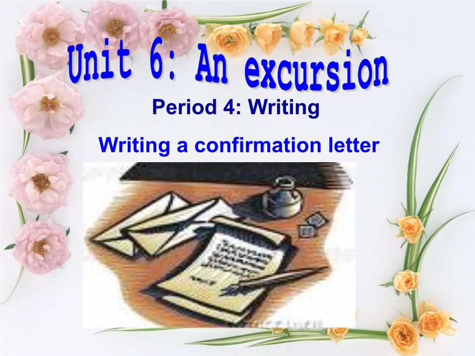 Bài giảng Tiếng Anh Lớp 10 - Unit 6: An excursion - Period 4: Writing trang 4