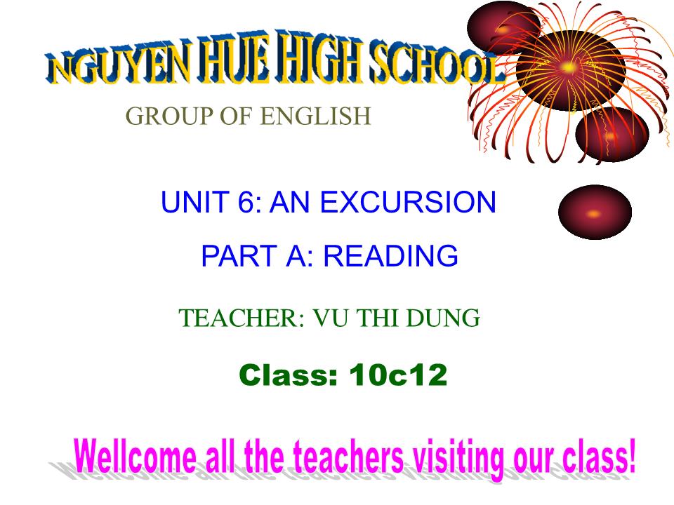 Bài giảng Tiếng Anh Lớp 10 - Unit 6: An excursion - Part A: Reading - Vũ Thị Dung trang 1