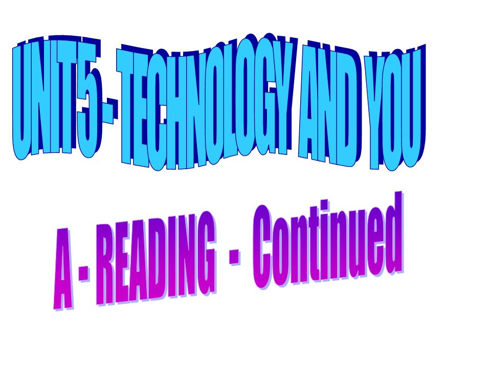 Bài giảng Tiếng Anh Lớp 10 - Unit 5: Technology and you - Part A: Reading trang 5