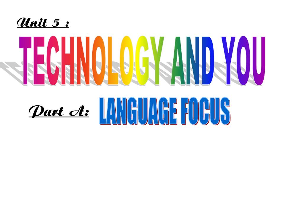 Bài giảng Tiếng Anh Lớp 10 - Unit 5: Technology and you - Part A: Langugage focus trang 2