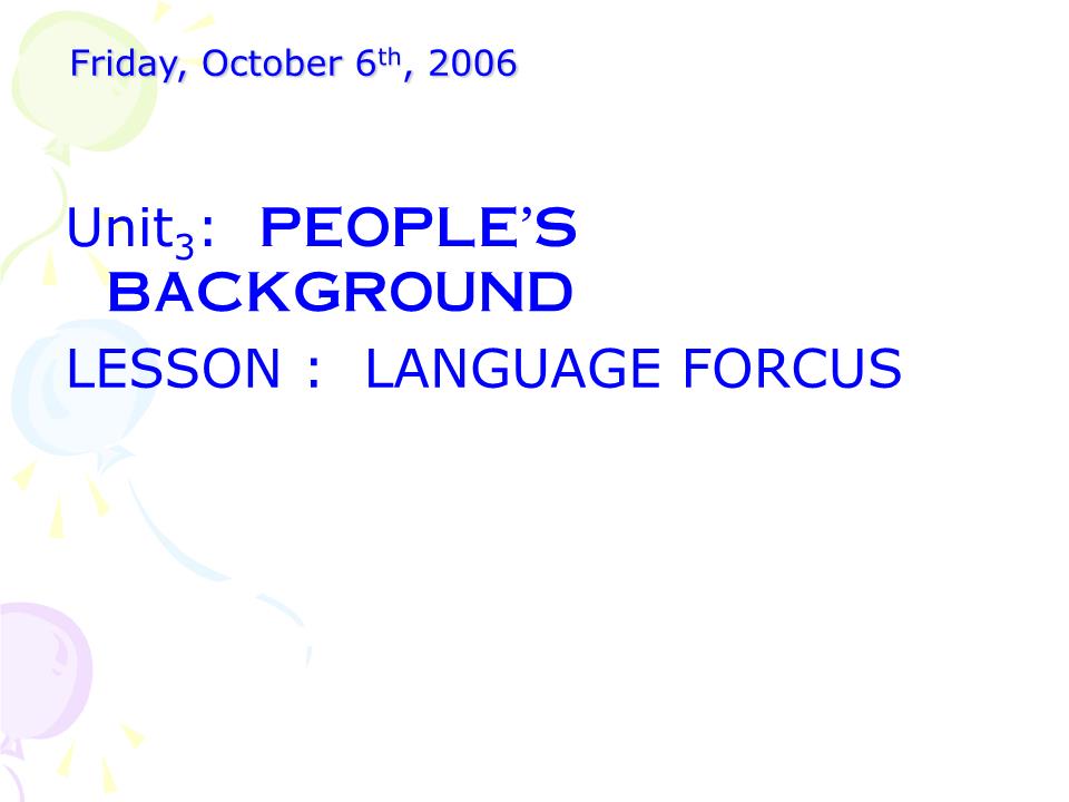 Bài giảng Tiếng Anh Lớp 10 - Unit 3: People’s background - Lesson: Langugage focus trang 4