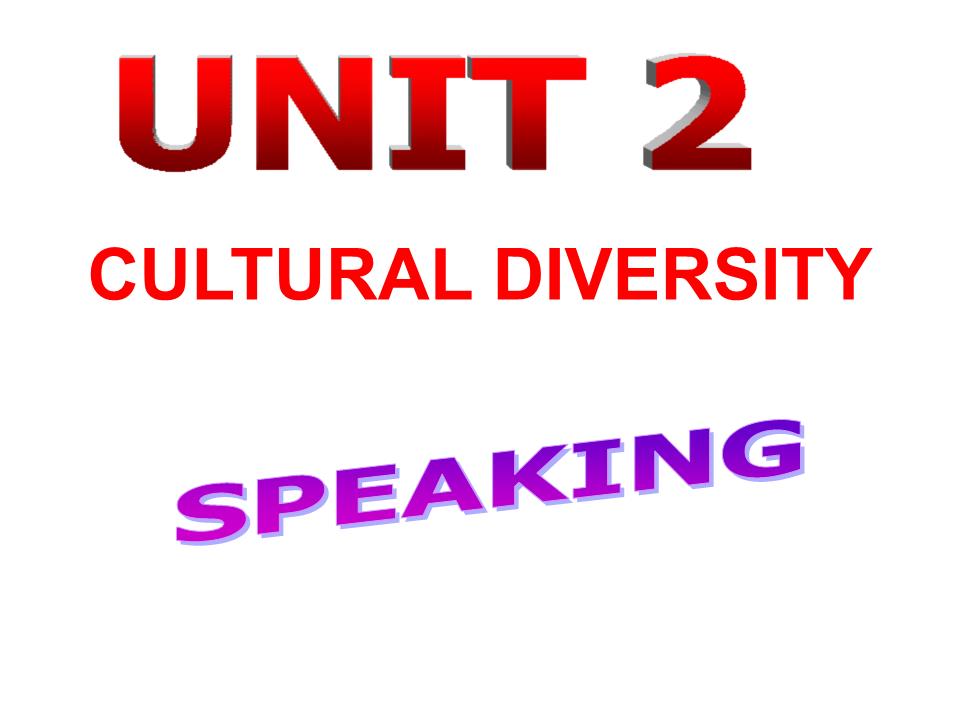 Bài giảng Tiếng Anh Lớp 12 - Unit 2: Cultural diversity - Lesson: Speaking trang 5