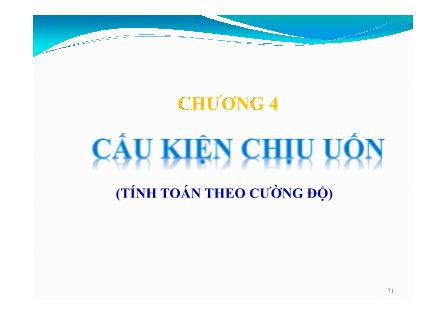 Bài giảng Bê tông cốt thép - Chương 4: Cấu kiện chịu uốn