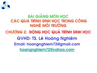 Bài giảng Các quá trình sinh học trong kỹ thuật môi trường - Chương 2, Phần 1: Động học quá trình sinh học - Lê Hoàng Nghiêm