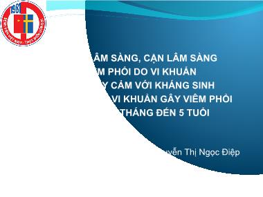 Bài giảng Đặc điểm lâm sàng, cận lâm sàng của viêm phổi do vi khuẩn và tính nhạy cảm với kháng sinh của một số loại vi khuẩn gây viêm phổi ở trẻ em từ 2 tháng đến 5 tuổi