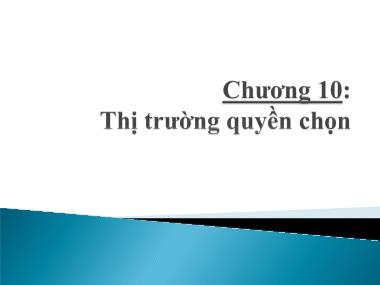 Bài giảng Định chế tài chính - Chương 10: Thị trường quyền chọn