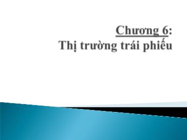 Bài giảng Định chế tài chính - Chương 6: Thị trường trái phiếu