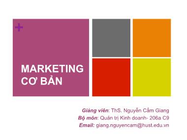 Bài giảng Marketing căn bản - Chương 1: Tổng quan về Marketing - Nguyễn Cẩm Giang