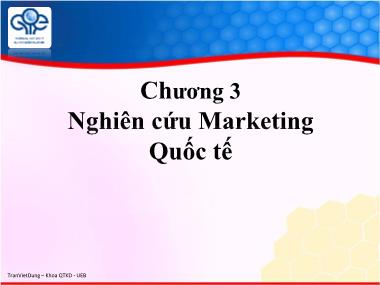 Bài giảng Marketing quốc tế - Chương 3: Nghiên cứu marketing quốc tế - Trần Việt Dũng