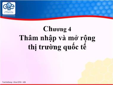 Bài giảng Marketing quốc tế - Chương 4: Thâm nhập và mở rộng thị trường quốc tế - Trần Việt Dũng