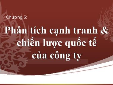 Bài giảng môn Marketing quốc tế - Chương 5: Phân tích cạnh tranh và chiến lược quốc tế của công ty