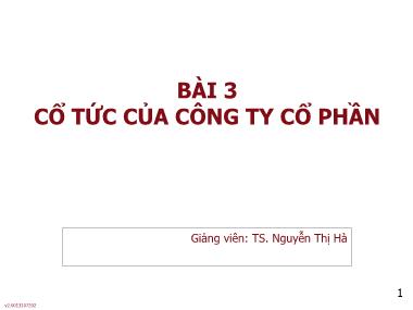 Bài giảng môn Phân tích báo cáo tài chính - Bài 3: Cổ tức của công ty cổ phần - Nguyễn Thị Hà