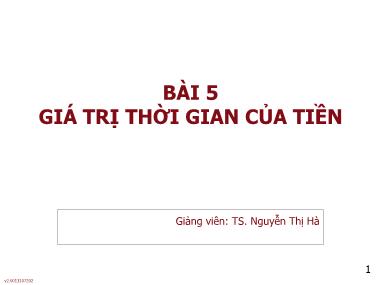 Bài giảng môn Phân tích báo cáo tài chính - Bài 5: Giá trị thời gian của tiền - Nguyễn Thị Hà