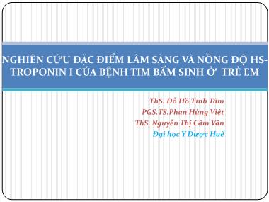 Bài giảng Nghiên cứu đặc điểm lâm sàng và nồng độ hstroponin I của bệnh tim bẩm sinh ở trẻ em