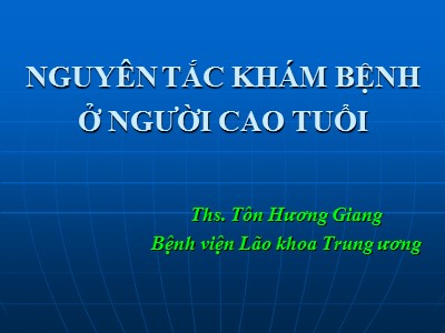 Bài giảng Nguyên tắc khám bệnh ở người cao tuổi