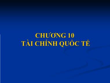 Bài giảng Nhập môn tài chính tiền tệ - Chương 10: Tài chính quốc tế