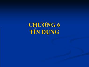 Bài giảng Nhập môn tài chính tiền tệ - Chương 6: Tín dụng