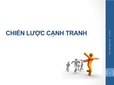 Bài giảng Quản trị chiến lược - Chương 4: Chiến lược cạnh tranh - Trần Minh Anh