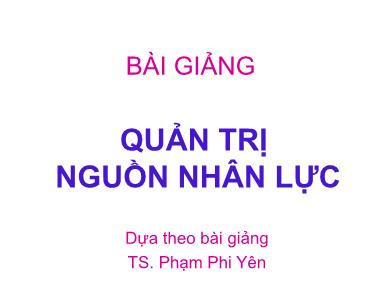 Bài giảng Quản trị nguồn nhân lực - Phạm Phi Yến