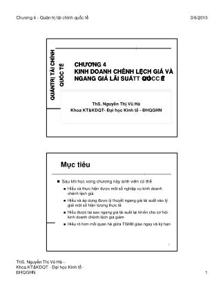 Bài giảng Quản trị tài chính quốc tế - Chương 4: Kinh doanh chênh lệch giá và ngang giá lãi suất quốc tế - Nguyễn Thị Vũ Hà