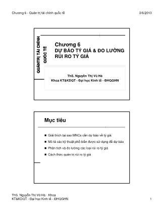 Bài giảng Quản trị tài chính quốc tế - Chương 6: Dự báo tỷ giá và đo lường rủi ro tỷ giá - Nguyễn Thị Vũ Hà