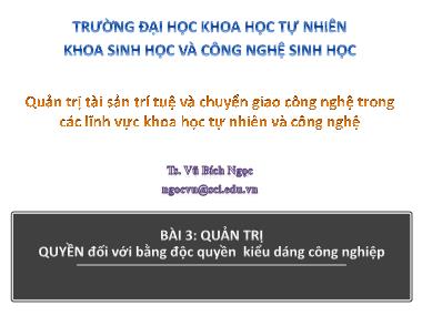 Bài giảng Quản trị tài sản trí tuệ và chuyển giao công nghệ trong licnh vực khoa học tự nhiên và công nghệ - Vũ Bích Ngọc