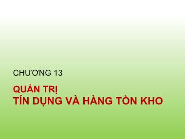 Bài giảng Tài chính doanh nghiệp - Chương 13: Quản trị tín dụng và hàng tồn kho - Trần Thị Thái Hà