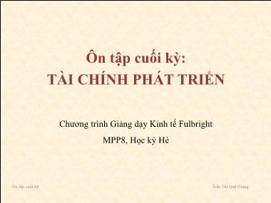 Bài giảng Tài chính phát triển - Ôn tập cuối kỳ - Trần Thị Quế Giang