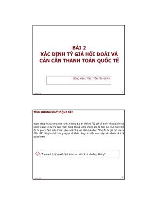 Bài giảng Tài chính quốc tế - Bài 2: Xác định tỷ giá hối đoái và cán cân thanh toán quốc tế - Trần Thị Hải An