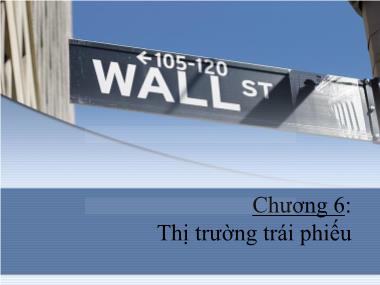 Bài giảng Thị trường tài chính và định chế tài chính - Chương 6: Thị trường trái phiếu