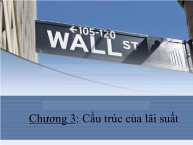 Bài giảng Thị trường tài chính và định chế tài chính - Chương 3: Cấu trúc của lãi suất