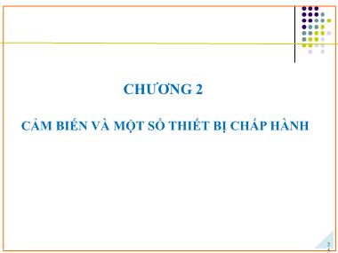 Bài giảng Ứng dụng PLC điều khiển các hệ truyền động thủy khí công nghiệp - Chương 2: Cảm biến và một số thiết bị chấp hành - Phạm Tất Thắng