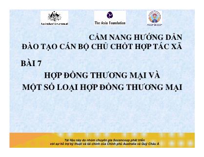 Tài liệu Cẩm nang hướng dẫn đào tạo cán bộ chủ chốt hợp tác xã - Bài 7: Hợp đồng thương mại và một số loại hợp đồng thương