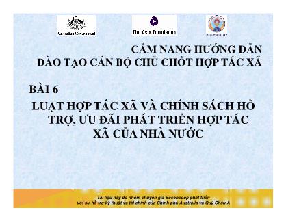 Tài liệu Cẩm nang hướng dẫn đào tạo cán bộ chủ chốt hợp tác xã - Bài 6: Luật hợp tác xã và chính sách hỗ trợ, ưu đãi phát triển hợp tác xã của nhà nước