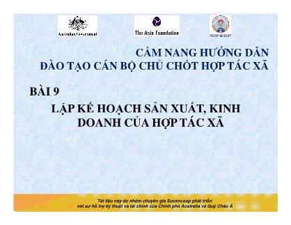 Tài liệu Cẩm nang hướng dẫn đào tạo cán bộ chủ chốt hợp tác xã - Bài 9: Lập kế hoạch sản xuất, kinh doanh của hợp tác xã