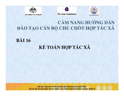 Tài liệu Cẩm nang hướng dẫn đào tạo cán bộ chủ chốt hợp tác xã - Bài 16: Kế toán hợp tác xã