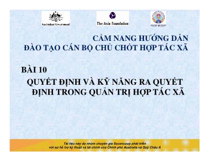 Tài liệu Cẩm nang hướng dẫn đào tạo cán bộ chủ chốt hợp tác xã - Bài 10: Quyết định và kỹ năng ra quyết định trong quản trị hợp tác xã