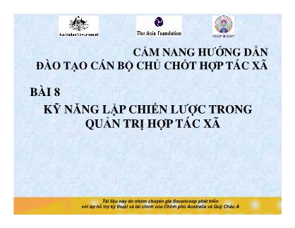 Tài liệu Cẩm nang hướng dẫn đào tạo cán bộ chủ chốt hợp tác xã - Bài 8: Kỹ năng lập chiến lược trong quản trị hợp tác xã